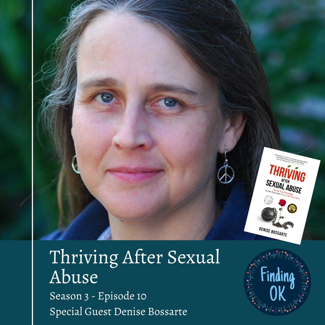 Finding Ok Podcast Season 3 – Episode 10: Thriving After Sexual Abuse